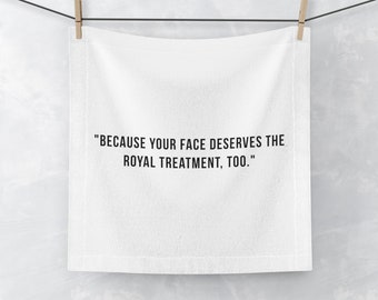Regalo divertido de toalla para el hogar, texto genial Porque tu cara también merece el trato real / Regalo para ella