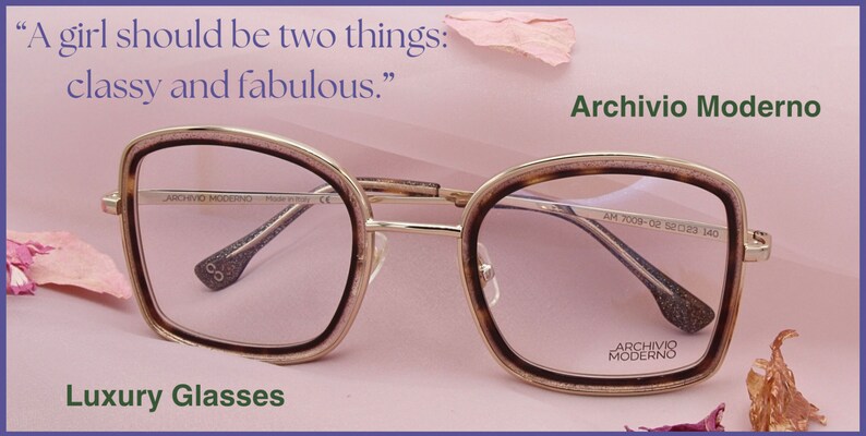 May include: Gold-rimmed glasses with brown tortoise shell frames and clear lenses. The glasses are resting on a pink surface with pink paper scraps. The text "A girl should be two things: classy and fabulous." is at the top of the image. The text "Archivio Moderno" is at the top right of the image. The text "Luxury Glasses" is at the bottom left of the image.
