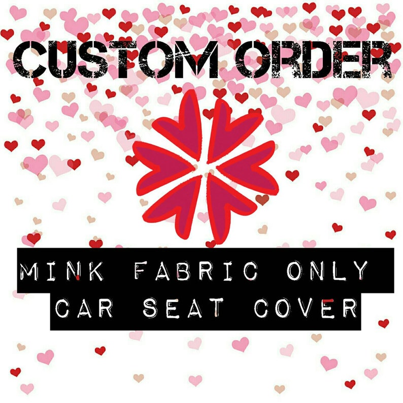 Custom Order Car Seat Cover Mink Fabric Only Orders Canopy Cat