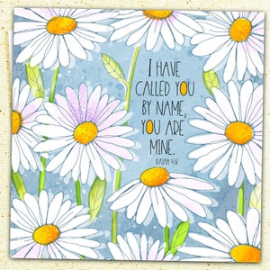 Bible Verse Card featuring Scripture Isaiah 43:1- "I have called you by name, You are mine" and Whimsical Daisies, Christian Encouragement