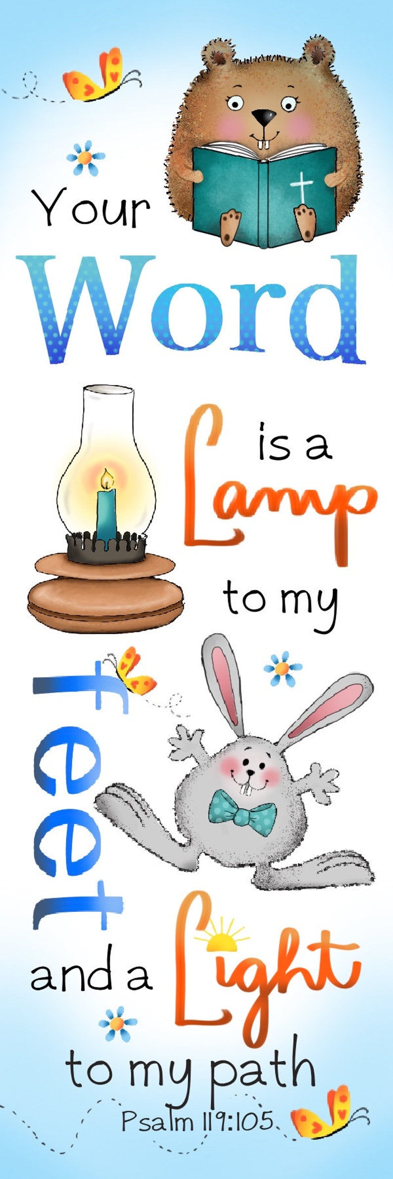 May include: A colorful illustration with a quote about the Bible being a lamp to your feet and a light to your path. The quote is from Psalm 119:105. The illustration features a bear reading a book, a bunny rabbit, a lantern, and butterflies.