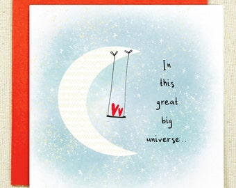 Valentine's Day / Anniversary Card featuring a Moon, Two Hearts and the words "In this great big universe I am so glad we found each other"