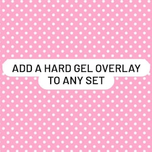 May include: Pink background with white polka dots. White rectangle with the text "ADD A HARD GEL OVERLAY TO ANY SET".