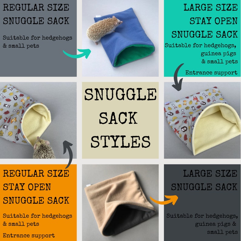May include: Three different styles of snuggle sacks for small pets like hedgehogs and guinea pigs. The first is a regular size snuggle sack with a blue exterior and green interior. The second is a regular size stay open snuggle sack with a brown exterior and gray interior. The third is a large size stay open snuggle sack with a gray and white patterned exterior and a yellow interior. The text on the image reads "Regular Size Snuggle Sack", "Suitable for hedgehogs & small pets", "Snuggle Sack Styles", "Large Size Stay Open Snuggle Sack", "Suitable for hedgehogs, guinea pigs & small pets", "Entrance support", "Regular Size Stay Open Snuggle Sack", "Suitable for hedgehogs & small pets", "Entrance support", "Large Size Snuggle Sack", "Suitable for hedgehogs, guinea pigs & small pets".