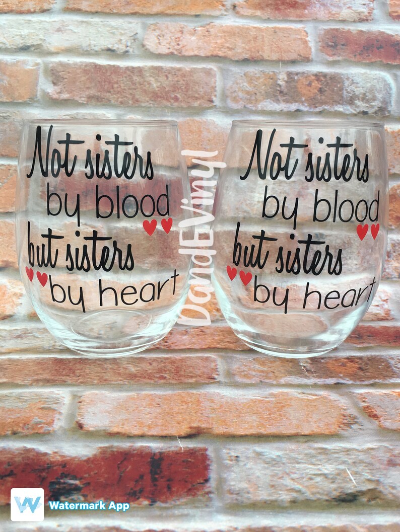 Not Sisters By Blood But Sisters By Heart Wine Glass | Etsy