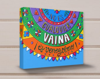 Venezuelan quote Illustration Art Canvas Gallery Wraps. Colorful Vaina Canvas Print Wall Art. Venezuela Tapiz Guajiro Art Wall Decor