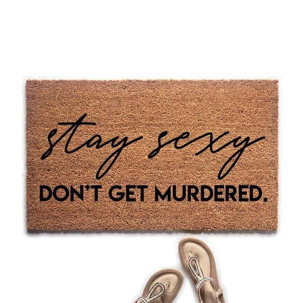 Stay Sexy Don't Get Murdered True Crime SSDGM Doormat | Crime Show Obsessed Funny Doormat | Birthday Gift | Housewarming Gift