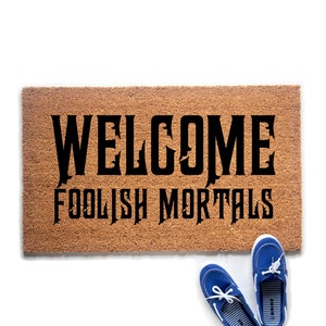 Welcome  Foolish Mortals Haunted House Halloween Doormat, Halloween Front Porch Decor, Spooky Decor, Halloween Wecome Mat