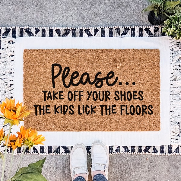 Funny Kids Lick the Floors Doormat, Please Take Off Your Shoes Door Mat, Remove Your Shoes Welcome Mat, Gift for Mom, Mother's Day Gift