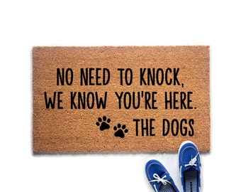 No Need to Knock We Know You're Here Dog Doormat, Funny Dog Lover Gift Idea, Gift for Dog Mom