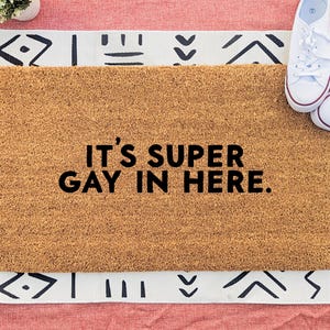 It&#39;s Super Gay in Here Pride Doormat, LGBTQ Friendly, Equality Welcome Mat, Pride Welcome Mat, Housewarming Gift, Funny Doormat, Gay Gift