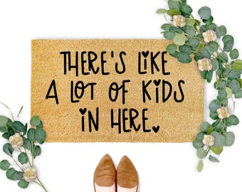 There's Like A Lot of Kids in Here Doormat, Funny Door Mat, Cute Welcome Mat, Mother's Day Gift, Gift for Mom, Housewarming Gift