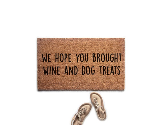 Funny Dog Doormat We Hope You Brought Wine And Dog Treats Etsy