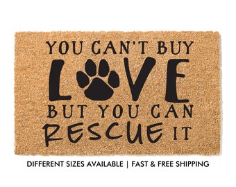 You Can't Buy Love But You Can Rescue It Doormat | Welcome Mat | Dog Gift |  Dog Decor | Gift for Dog Lovers  | Rescue Dog