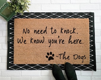 No Need to Knock We Know You're Here Doormat | Unique Gift for Dog Lover | Welcome Mat | Pet Lover Gift | Funny Doormat | Free Shipping