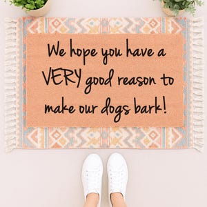 Funny Dog Doormat: We Hope You Have a Very Good Reason to Make Our Dogs Bark