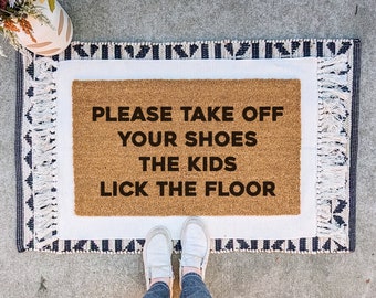 Funny Doormat, Take Off Your Shoes the Kids Lick the Floor Welcome Mat, Mother's Day Gift, Gift for Her, Housewarming Gift, Custom Door Mat