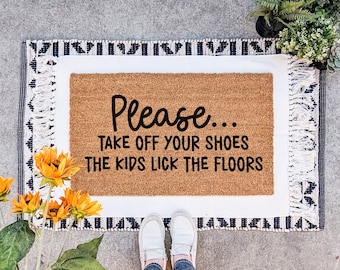 Funny Kids Lick the Floors Doormat, Please Take Off Your Shoes Door Mat, Remove Your Shoes Welcome Mat, Gift for Mom, Mother's Day Gift