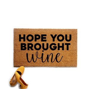 Funny Hope You Brought Wine Doormat, Wine Lover Welcome Mat, Housewarming Gift
