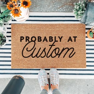 Probably at Doormat, Custom Funny Door Mat, Housewarming Gift, Best Friend Gift, Outdoor Front Door Mat, Unique Gift Idea