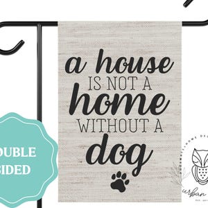 Drapeau de jardin « Une maison n'est pas un foyer sans chien », panneau de bienvenue extérieur, panneau pour chien, drapeau de jardin pour chien, cadeau pour amoureux des chiens, drapeau de maison double face image 2