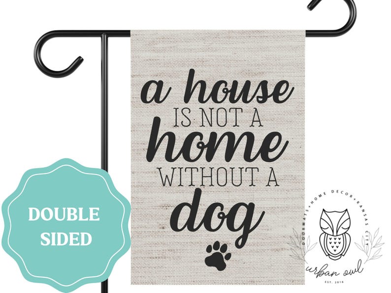 Drapeau de jardin « Une maison n'est pas un foyer sans chien », panneau de bienvenue extérieur, panneau pour chien, drapeau de jardin pour chien, cadeau pour amoureux des chiens, drapeau de maison double face image 2