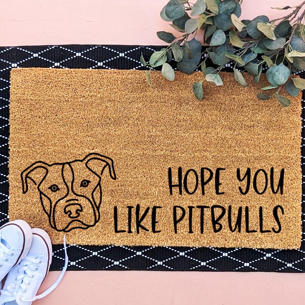Hope You Like Pitbulls Doormat, Pit Bull Welcome Mat, Gift for Dog Mom, Gift for Dog Lover, Funny Door Mat, Pitbull Gift