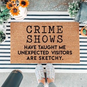 True Crime Doormat Unexpected Visitors Welcome Mat Crime Shows Have Taught Me Unexpected Visitors Are Sketchy Funny Doormat image 1