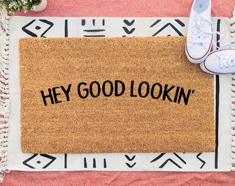 Hey Good Lookin' Funny Doormat | Front Porch Welcome Mat | Housewarming Gift | Hostess Gift