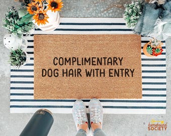 Complimentary Dog Hair Funny Dog Doormat, Front Door Welcome Mat, Funny Dog Gift, Gift for Pet Parent, Dog Mom Gift, Outdoor Entry Rug