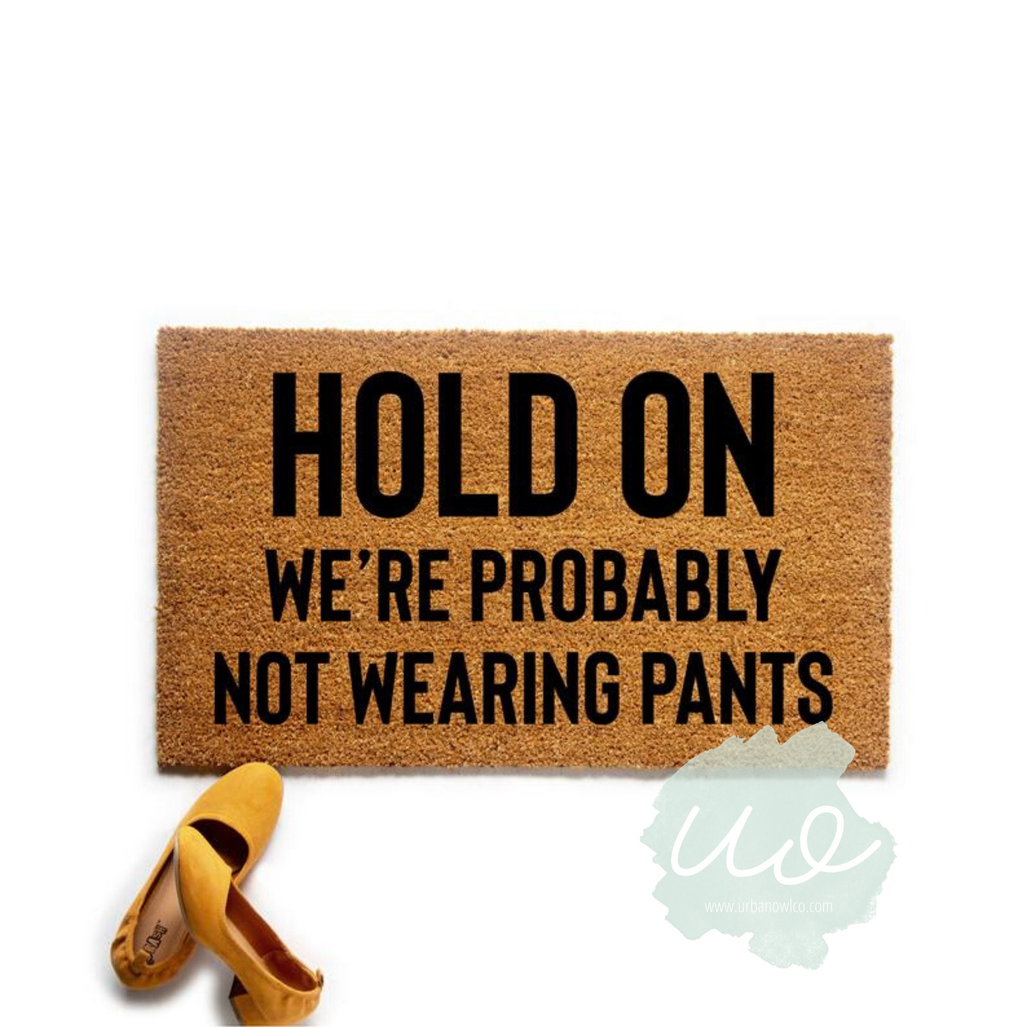 Funny No Pants Doormat Hold on We're Probably Not Wearing | Etsy Australia
