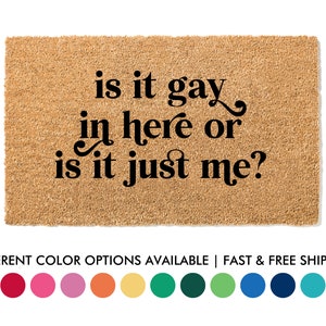 Is It Gay In Here Funny Doormat, LGBTQ Friendly, Equality Welcome Mat, Pride Welcome Mat, Housewarming Gift, Funny Doormat, Gay Gift