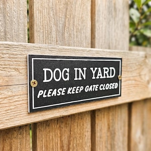 Dog in Yard Outdoor Sign for Gate - Matte Black Engraved Acrylic Keep Gate Closed Plaque