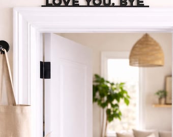 Love You Bye Door Topper Sign – Minimalist Acrylic Door Decor for Home or Office, Quote Sign for Doorway, Quirky Shelf Home Decor