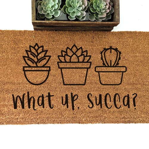 What up Succa Funny Succulent Doormat Plant Lover Gift Etsy