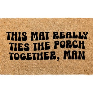 Funny Lebowski Doormat, This Mat Really Ties the Porch Together Welcome Mat, Funny Door Mat Gift Idea, Housewarming Gift