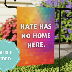 Hate Has No Home Here LGBTQIA+ Double Sided Garden Flag, Equality Equal Rights Outdoor Banner, Rainbow Yard Sign, Love is Love