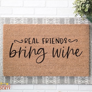 Real Friends Bring Wine Funny Doormat, Wine Welcome Mat, Gift for Wine Lover Housewarming Gift, Custom Doormat