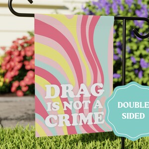 Drag is Not a Crime Retro Double Sided Garden Flag, Drag Queen, Outdoor Garden Decor, Front Porch Decor, Yard Sign, House Banner, House Flag