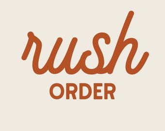 Rush Order Upgrade - Expedited Processing Time and Upgraded Shipping