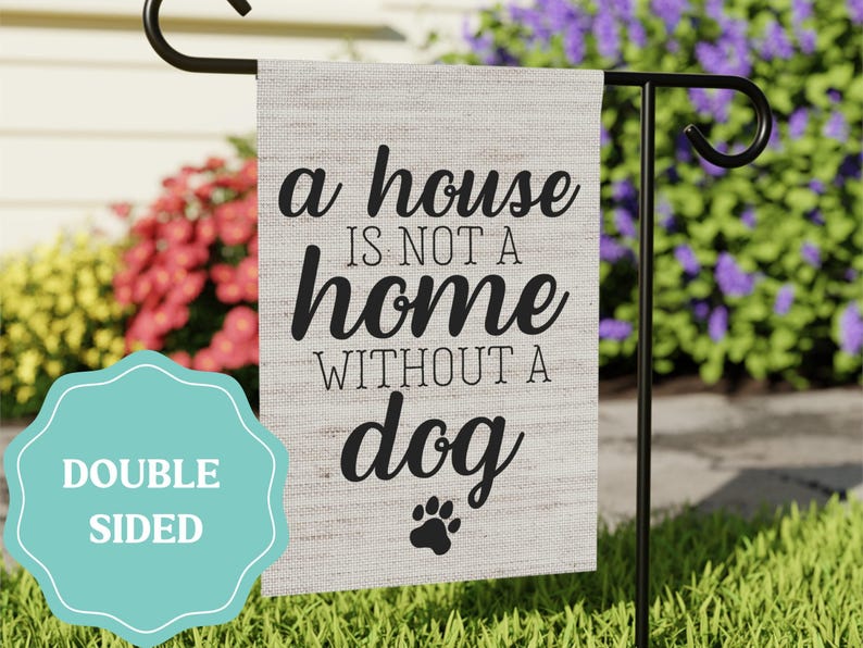 Drapeau de jardin « Une maison n'est pas un foyer sans chien », panneau de bienvenue extérieur, panneau pour chien, drapeau de jardin pour chien, cadeau pour amoureux des chiens, drapeau de maison double face image 1