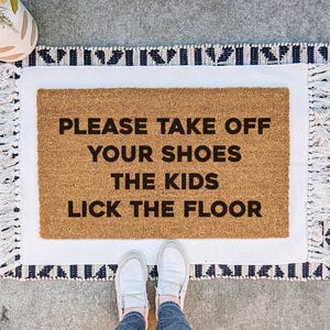 Funny Doormat, Take Off Your Shoes the Kids Lick the Floor Welcome Mat, Mother&#39;s Day Gift, Gift for Her, Housewarming Gift, Custom Door Mat