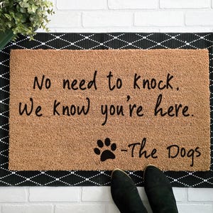 No Need to Knock We Know You&#39;re Here Doormat | Unique Gift for Dog Lover | Welcome Mat | Pet Lover Gift | Funny Doormat | Free Shipping