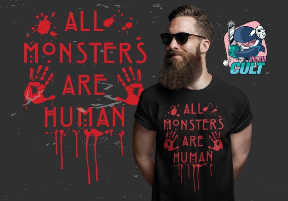 All Monsters Are Human T Shirt Etsy