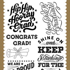 May include: Black and white photopolymer stamps with graduation themed messages. The stamps include "Hip Hip Hooray Grad", "Congrats Grad", "Shine On and Keep Reaching for the Stars", and "We Are So Proud of You Graduate".