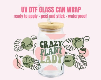 Crazy Plant Lady - Crazy Plant Lady Cup Wrap - Plant Lady - UV DTF Glass Can Wrap - Waterproof - Peel and Stick - 10-003