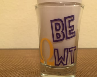 BE OWT- Omega Psi Phi Shot Glass