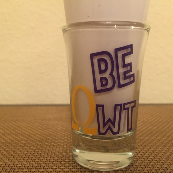 BE OWT- Omega Psi Phi Shot Glass