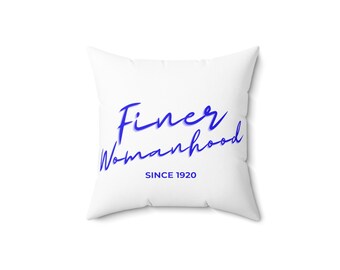 Finer Womanhood Since 1920 Spun Polyester Square Pillow