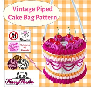 May include: A crochet cake bag with white, orange, and magenta layers, topped with magenta frosting swirls and four red cherries. The bag features white handles and decorative gold beads. Text includes Vintage Piped Cake Bag Pattern and FrannyPandas.